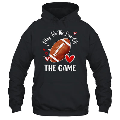 Football Play For The Love Of The Game Shirt & Tank Top | teecentury