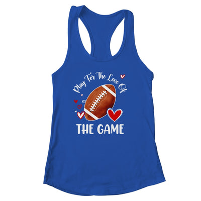 Football Play For The Love Of The Game Shirt & Tank Top | teecentury