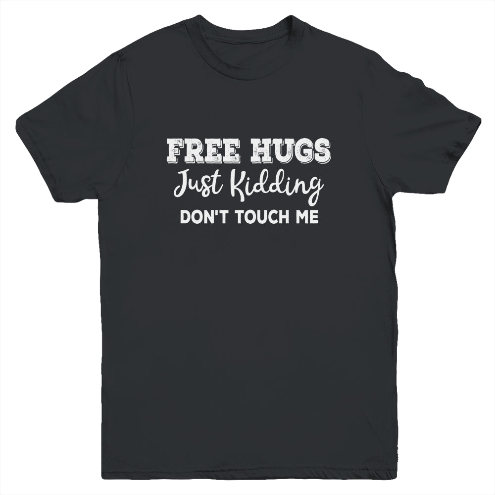 Free Hugs Just Kidding Dont Touch Me Youth Youth Shirt | Teecentury.com