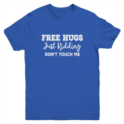 Free Hugs Just Kidding Dont Touch Me Youth Youth Shirt | Teecentury.com