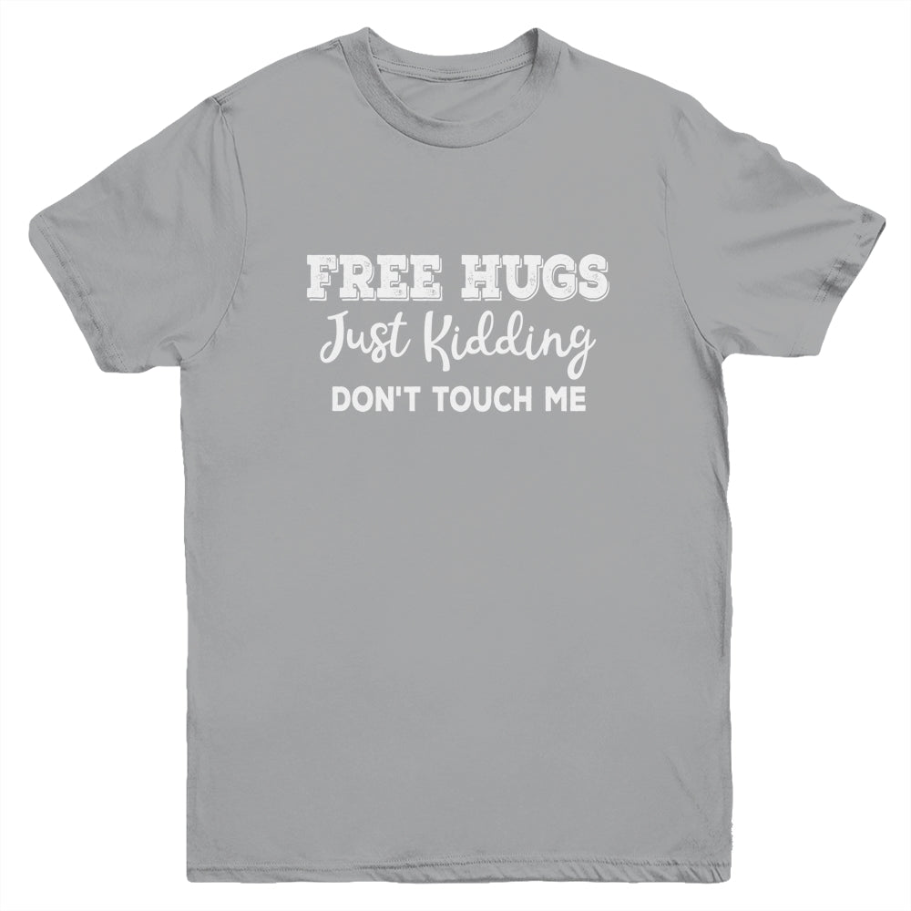 Free Hugs Just Kidding Dont Touch Me Youth Youth Shirt | Teecentury.com