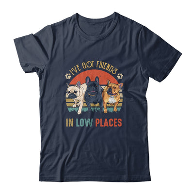 French Bulldog Dog Ive Got Friends In Low Places Funny Dog Shirt & Tank Top | teecentury