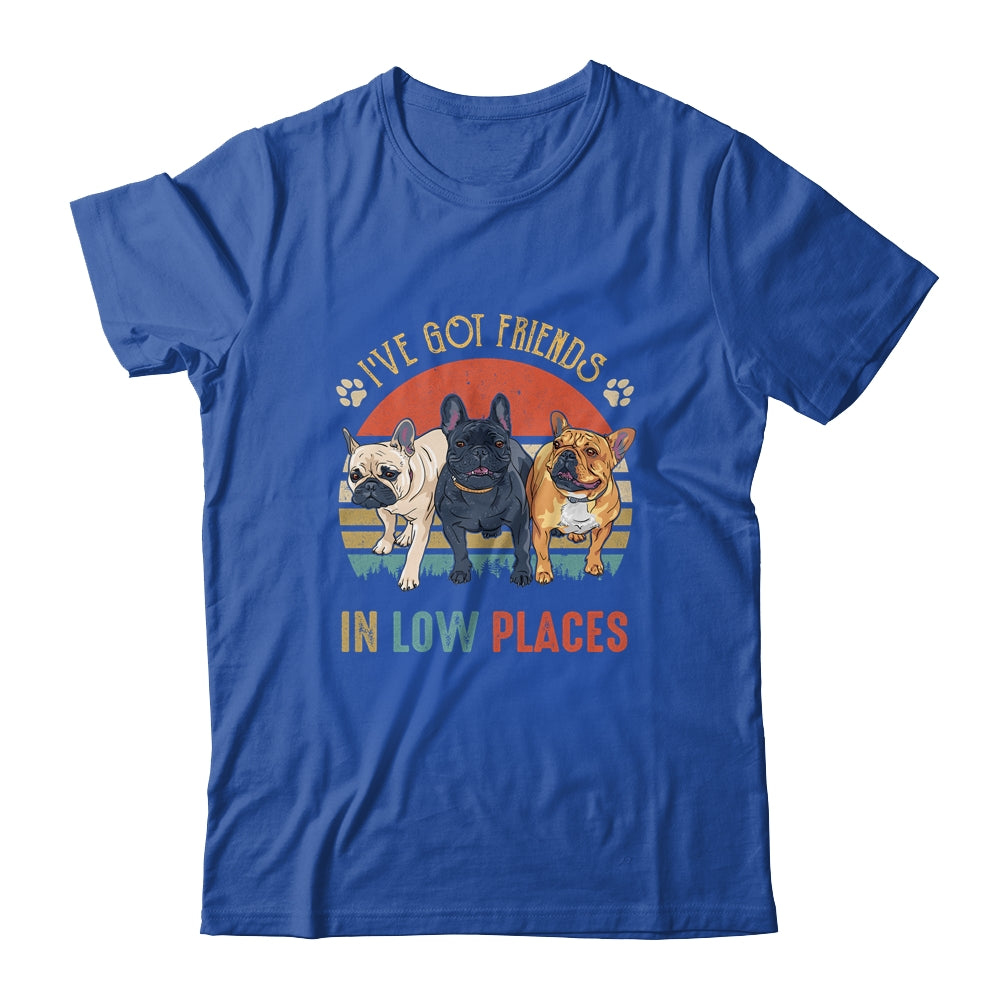 French Bulldog Dog Ive Got Friends In Low Places Funny Dog Shirt & Tank Top | teecentury
