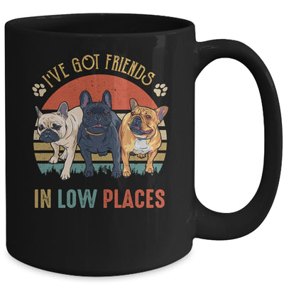 French Bulldog Dog Ive Got Friends In Low Places Funny Dog Mug | teecentury