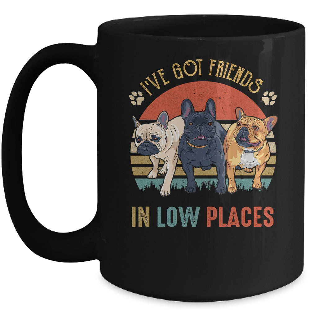 French Bulldog Dog Ive Got Friends In Low Places Funny Dog Mug | teecentury