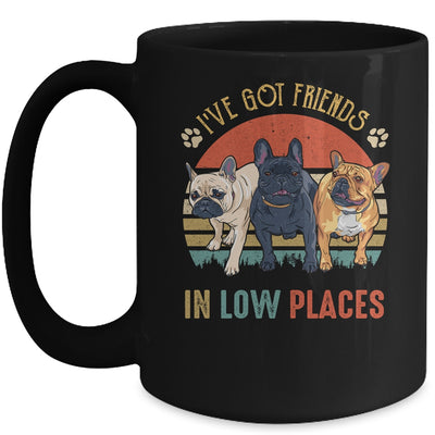 French Bulldog Dog Ive Got Friends In Low Places Funny Dog Mug | teecentury