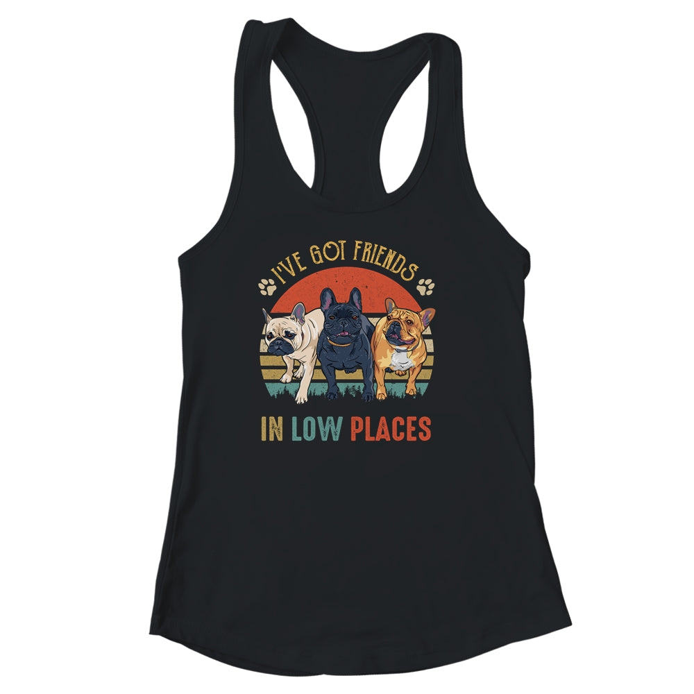 French Bulldog Dog Ive Got Friends In Low Places Funny Dog Shirt & Tank Top | teecentury