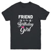 Friend Of The Birthday Girl Matching Family For Friend Youth Youth Shirt | Teecentury.com