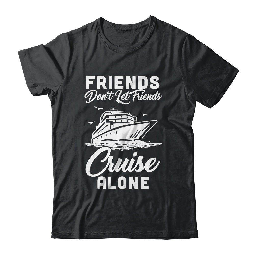 Friends Dont Let Cruise Alone Ship Beach Summer Vacation Shirt & Tank Top | teecentury