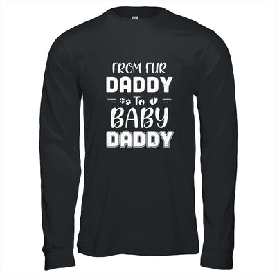 From Fur Daddy To Baby Daddy Dog Dad Fathers Pregnancy T-Shirt & Hoodie | Teecentury.com