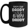 From Fur Daddy To Baby Daddy Dog Dad Fathers Pregnancy Mug Coffee Mug | Teecentury.com