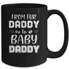 From Fur Daddy To Baby Daddy Dog Dad Fathers Pregnancy Mug Coffee Mug | Teecentury.com