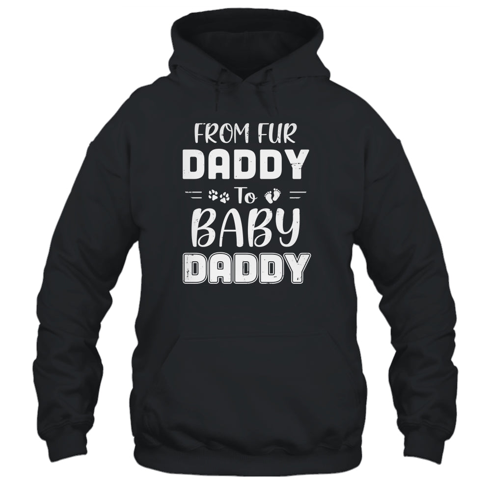 From Fur Daddy To Baby Daddy Dog Dad Fathers Pregnancy T-Shirt & Hoodie | Teecentury.com