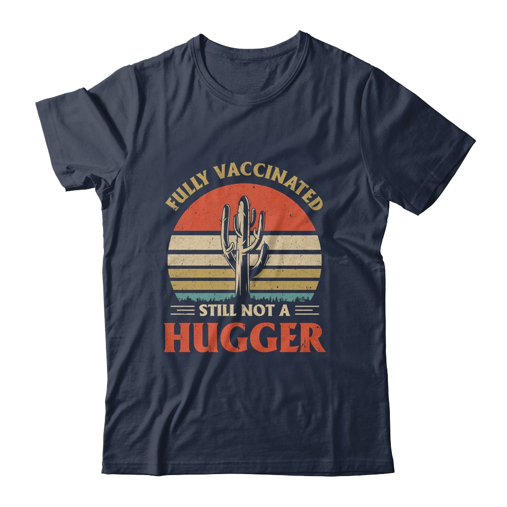 Fully Vaccinated Still Not A Hugger Retro Vintage Funny T-Shirt & Hoodie | Teecentury.com