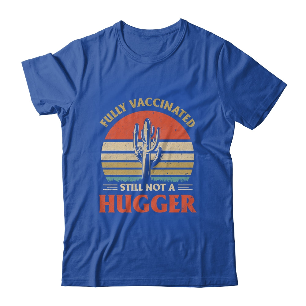 Fully Vaccinated Still Not A Hugger Retro Vintage Funny T-Shirt & Hoodie | Teecentury.com