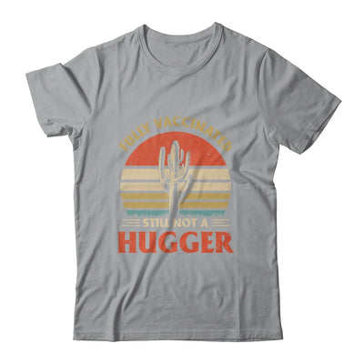 Fully Vaccinated Still Not A Hugger Retro Vintage Funny T-Shirt & Hoodie | Teecentury.com
