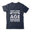 Funny Birthday Older For Men Women Act Your Age Turning Shirt & Hoodie | teecentury