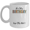 Funny Birthday Party Its My Birthday Women Girls Sign My Mug | teecentury