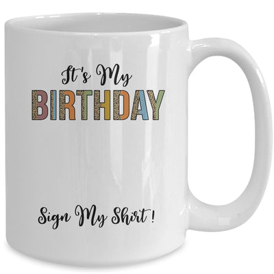 Funny Birthday Party Its My Birthday Women Girls Sign My Mug | teecentury