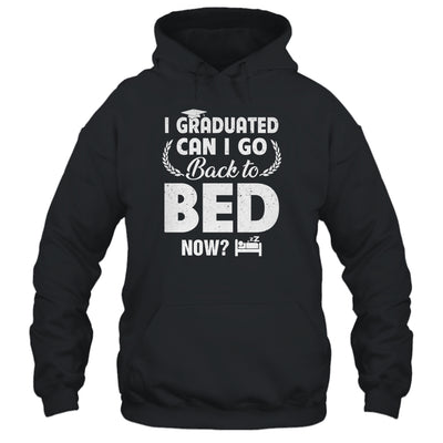 Funny Can I Go Back To Bed Graduation For Him Her T-Shirt & Hoodie | Teecentury.com