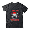 Funny Christmas Gamer I Pause For Presents Gaming Gift T-Shirt & Sweatshirt | Teecentury.com