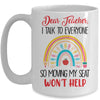 Funny Dear Teacher I Talk To Everyone Moving Seat Wont Help Mug | teecentury
