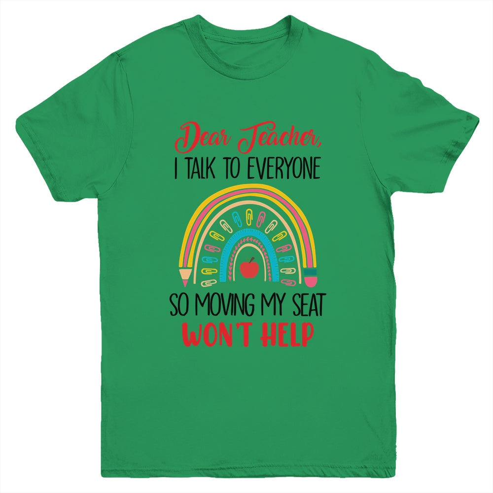 Funny Dear Teacher I Talk To Everyone Moving Seat Wont Help Youth Shirt | teecentury