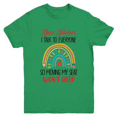 Funny Dear Teacher I Talk To Everyone Moving Seat Wont Help Youth Shirt | teecentury