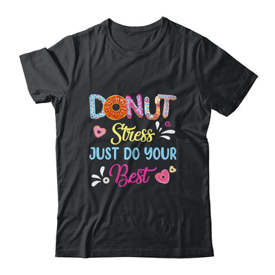 Funny Donut Stress Just Do Your Best Test Day Teacher Shirt & Hoodie | teecentury