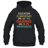 Funny Education Is Important But Gaming Is Importanter Gamer Shirt & Hoodie | teecentury