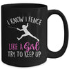 Funny Fence Like A Girl Try To Keep Up Fencing Girl Mug | teecentury