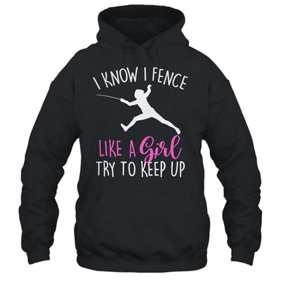 Funny Fence Like A Girl Try To Keep Up Fencing Girl Shirt & Tank Top | teecentury