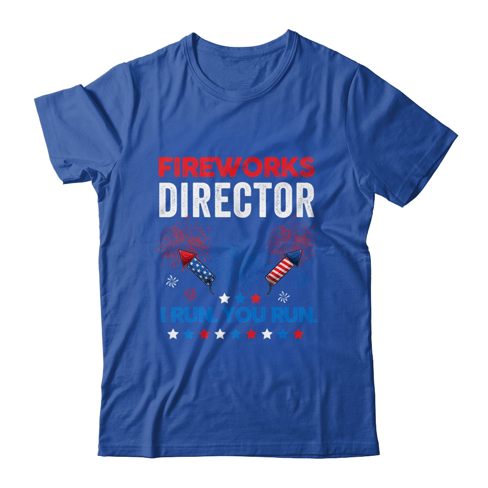 Funny Fireworks Director I Run You Run 4th Of July T-Shirt & Hoodie | Teecentury.com