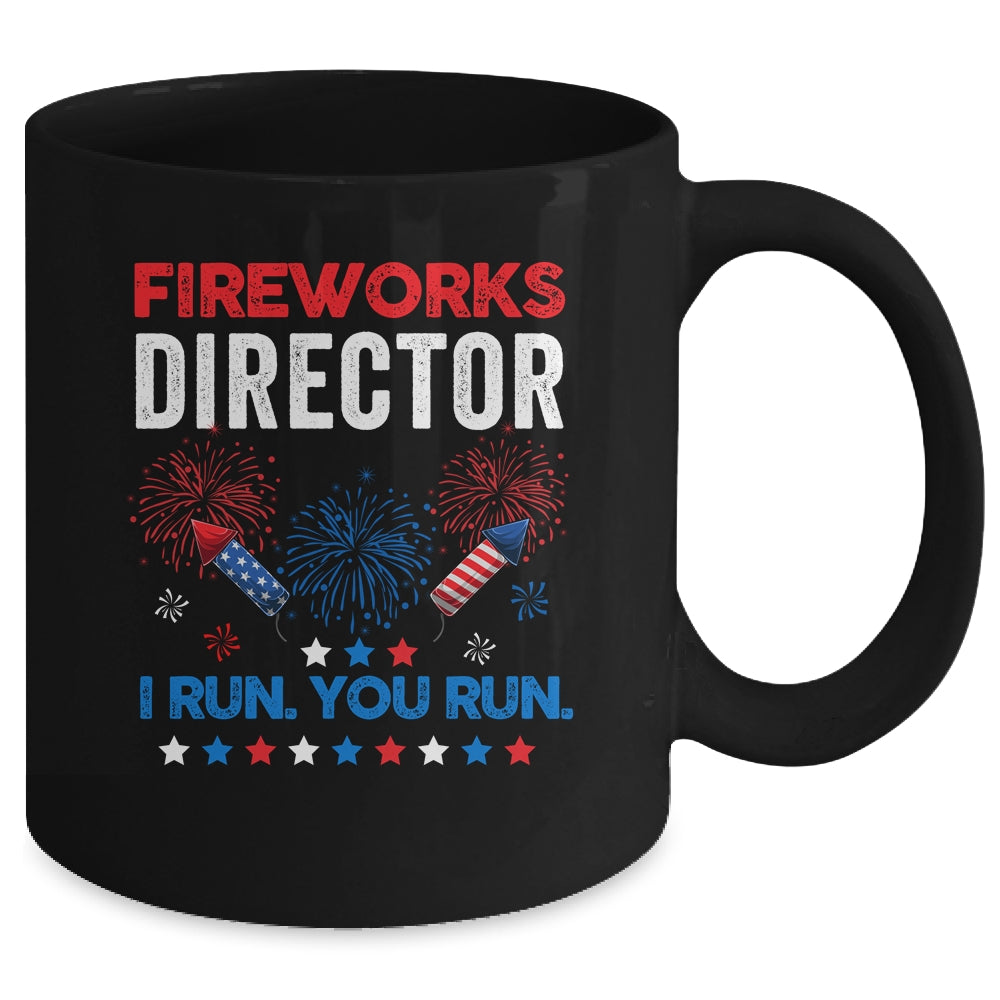 Funny Fireworks Director I Run You Run 4th Of July Mug Coffee Mug | Teecentury.com