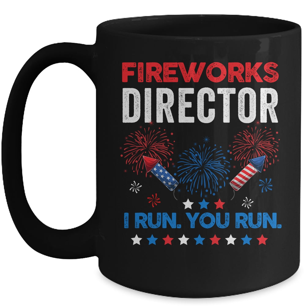 Funny Fireworks Director I Run You Run 4th Of July Mug Coffee Mug | Teecentury.com