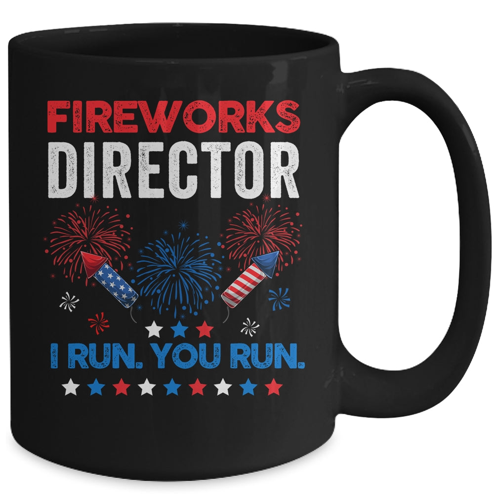 Funny Fireworks Director I Run You Run 4th Of July Mug Coffee Mug | Teecentury.com