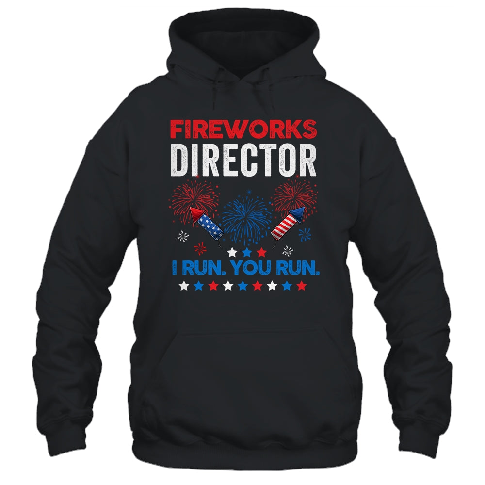 Funny Fireworks Director I Run You Run 4th Of July T-Shirt & Hoodie | Teecentury.com