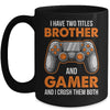 Funny Gamer I Have Two Titles Brother And Gamer Gaming Mug | teecentury