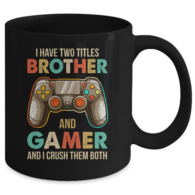 Funny Gamer I Have Two Titles Brother And Gamer Gaming Retro Mug | teecentury