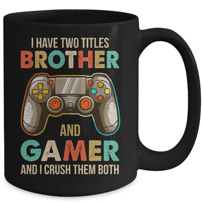 Funny Gamer I Have Two Titles Brother And Gamer Gaming Retro Mug | teecentury