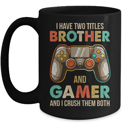 Funny Gamer I Have Two Titles Brother And Gamer Gaming Retro Mug | teecentury