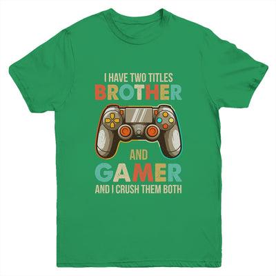 Funny Gamer I Have Two Titles Brother And Gamer Gaming Retro Youth Shirt | teecentury