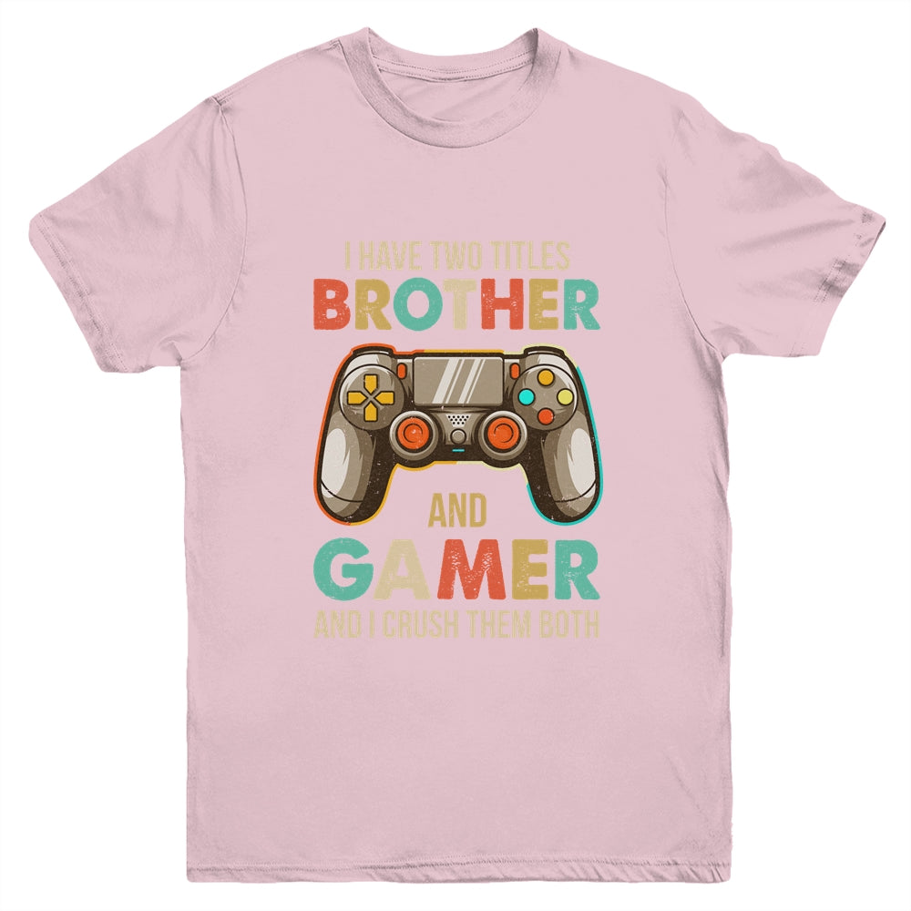 Funny Gamer I Have Two Titles Brother And Gamer Gaming Retro Youth Shirt | teecentury