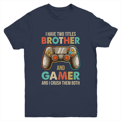 Funny Gamer I Have Two Titles Brother And Gamer Gaming Retro Youth Shirt | teecentury