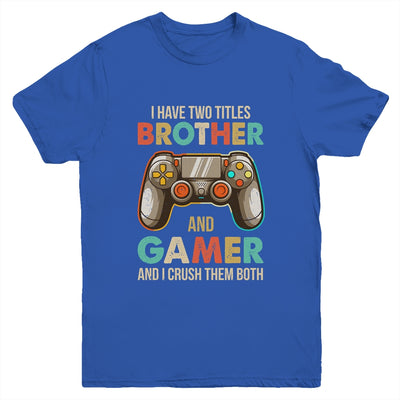 Funny Gamer I Have Two Titles Brother And Gamer Gaming Retro Youth Shirt | teecentury