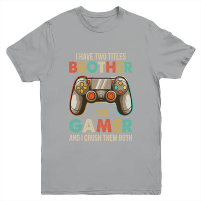 Funny Gamer I Have Two Titles Brother And Gamer Gaming Retro Youth Shirt | teecentury