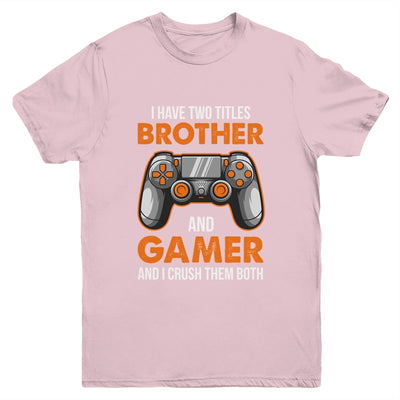 Funny Gamer I Have Two Titles Brother And Gamer Gaming Youth Shirt | teecentury