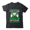 Funny Gaming Every Now And Then I Leave My Room Gamer Shirt & Hoodie | teecentury