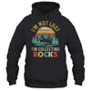 Funny Geology I'M Not Lost Rock Collector Rock Collecting Shirt & Hoodie | teecentury