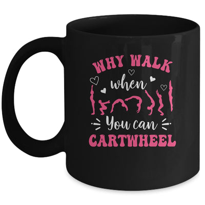 Funny Gymnastic For Women Why Walk When You Can Cartwheel Mug | teecentury